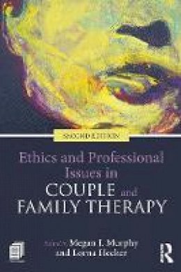 Megan J. Murphy - Ethics and Professional Issues in Couple and Family Therapy - 9781138645264 - V9781138645264