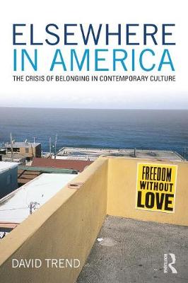 David Trend - Elsewhere in America: The Crisis of Belonging in Contemporary Culture - 9781138654440 - V9781138654440