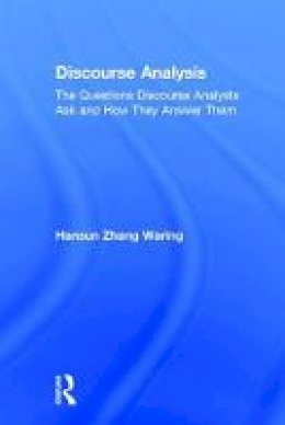 Hansun Zhang Waring - Discourse Analysis: The Questions Discourse Analysts Ask and How They Answer Them - 9781138657434 - V9781138657434