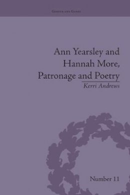 Kerri Andrews - Ann Yearsley and Hannah More, Patronage and Poetry - 9781138664470 - V9781138664470