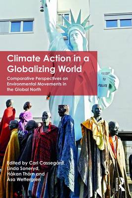 Carl Casseg Rd - Climate Action in a Globalizing World: Comparative Perspectives on Environmental Movements in the Global North - 9781138667303 - V9781138667303