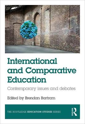 Brendan Bartram - International and Comparative Education: Contemporary Issues and Debates - 9781138681583 - V9781138681583