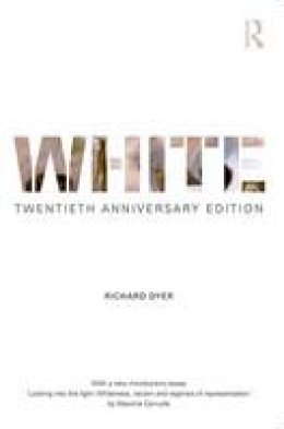 Richard Dyer - White: Twentieth Anniversary Edition - 9781138683044 - V9781138683044