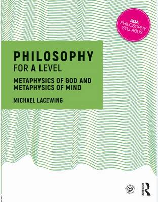 Michael Lacewing - Philosophy for A Level: Metaphysics of God and Metaphysics of Mind - 9781138690400 - V9781138690400