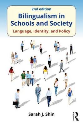 Sarah J. Shin - Bilingualism in Schools and Society: Language, Identity, and Policy, Second Edition - 9781138691292 - V9781138691292