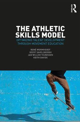 Keith Davids - The Athletic Skills Model: Optimizing Talent Development Through Movement Education - 9781138707337 - V9781138707337