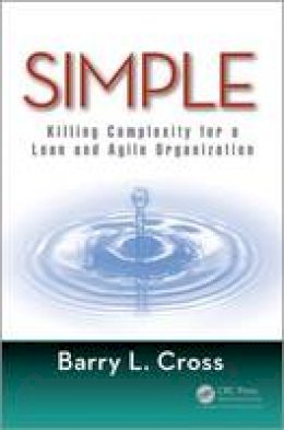 Barry L. Cross - Simple: Killing Complexity for a Lean and Agile Organization - 9781138713437 - V9781138713437