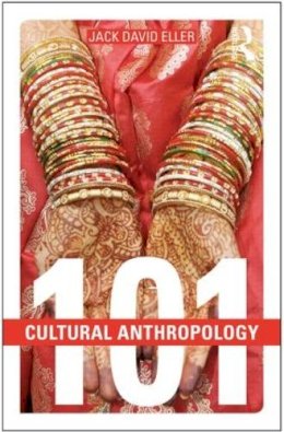 Jack David Eller - Cultural Anthropology: 101 - 9781138775527 - V9781138775527