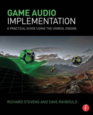 Richard Stevens - Game Audio Implementation: A Practical Guide Using the Unreal Engine - 9781138777248 - V9781138777248