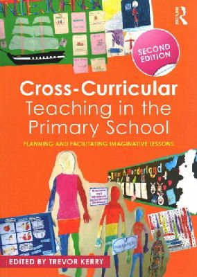 Trevor Kerry - Cross-Curricular Teaching in the Primary School: Planning and facilitating imaginative lessons - 9781138787919 - V9781138787919