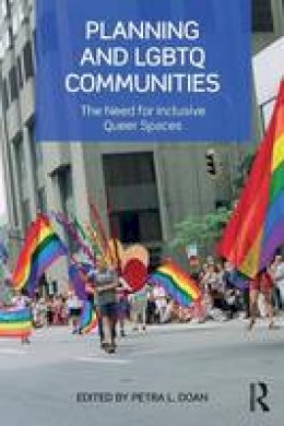 Petra L. Doan - Planning and LGBTQ Communities: The Need for Inclusive Queer Spaces - 9781138798168 - V9781138798168