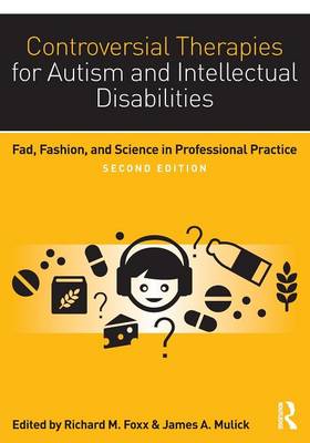 Foxx - Controversial Therapies for Autism and Intellectual Disabilities: Fad, Fashion, and Science in Professional Practice - 9781138802230 - V9781138802230