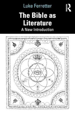 Luke Ferretter - The Bible as Literature: A New Introduction - 9781138806665 - V9781138806665