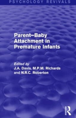 Martin Richards - Parent-Baby Attachment in Premature Infants (Psychology Revivals) - 9781138812291 - V9781138812291