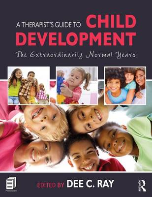 Dee C. Ray - A Therapist´s Guide to Child Development: The Extraordinarily Normal Years - 9781138828971 - V9781138828971