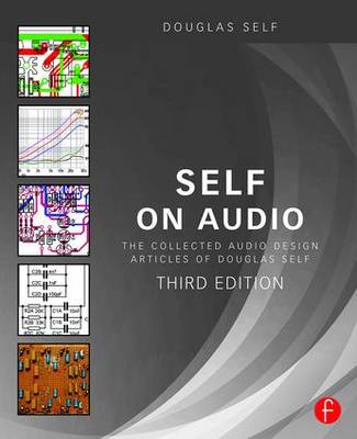 Douglas Self - Self on Audio: The Collected Audio Design Articles of Douglas Self - 9781138854468 - V9781138854468