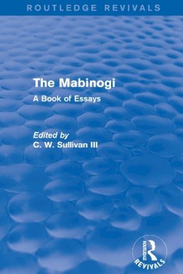 C. W. Sullivan III - The Mabinogi (Routledge Revivals): A Book of Essays - 9781138854840 - V9781138854840