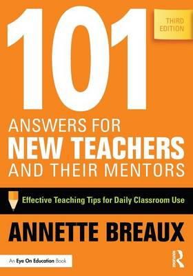 Annette Breaux - 101 Answers for New Teachers and Their Mentors: Effective Teaching Tips for Daily Classroom Use - 9781138856141 - V9781138856141