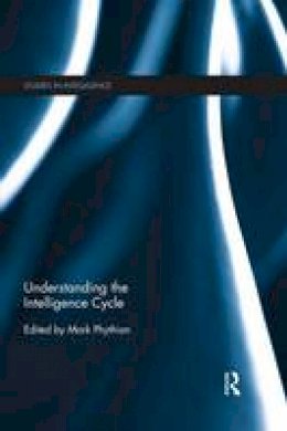 Mark Phythian (Ed.) - Understanding the Intelligence Cycle - 9781138856325 - V9781138856325