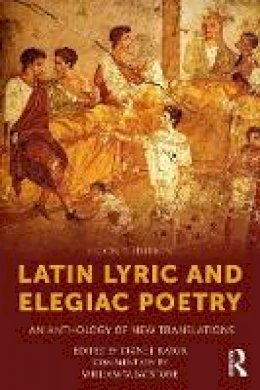 Diane J. Rayor - Latin Lyric and Elegiac Poetry: An Anthology of New Translations - 9781138857803 - V9781138857803