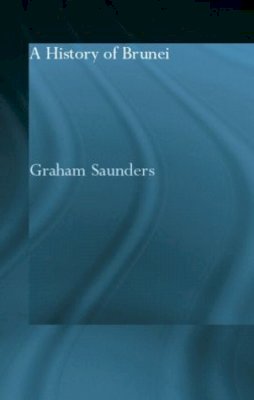 Graham Saunders - A History of Brunei - 9781138863453 - V9781138863453