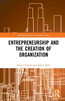 Daniel Hjorth - Entrepreneurship and the Creation of Organization - 9781138886971 - V9781138886971