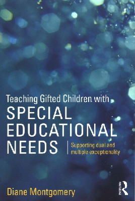 Diane Montgomery - Teaching Gifted Children with Special Educational Needs: Supporting dual and multiple exceptionality - 9781138890572 - V9781138890572