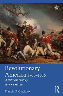 Francis D. Cogliano - Revolutionary America, 1763-1815: A Political History - 9781138892057 - V9781138892057