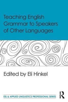 Eli Hinkel - Teaching English Grammar to Speakers of Other Languages - 9781138906938 - V9781138906938