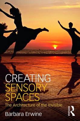 Barbara Erwine - Creating Sensory Spaces: The Architecture of the Invisible - 9781138918771 - V9781138918771