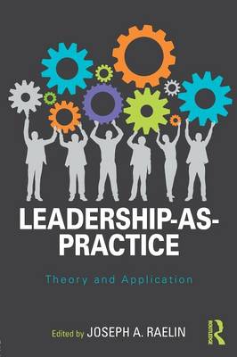 Joseph Raelin - Leadership-as-Practice: Theory and Application - 9781138924864 - V9781138924864