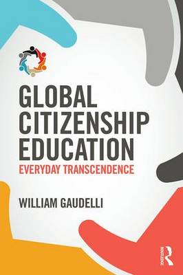 William Gaudelli - Global Citizenship Education: Everyday Transcendence - 9781138925946 - V9781138925946