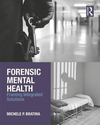 Michele P. Bratina - Forensic Mental Health: Framing Integrated Solutions - 9781138935396 - V9781138935396