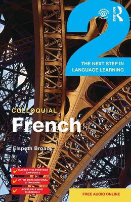 Elspeth Broady - Colloquial French 2: The Next step in Language Learning - 9781138950122 - V9781138950122