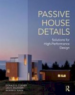 Donald B. Corner - Passive House Details: Solutions for High-Performance Design - 9781138958265 - V9781138958265