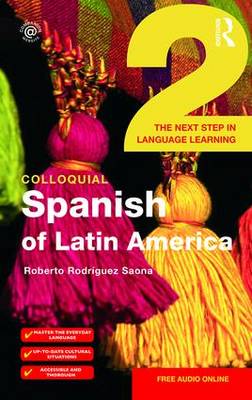 Rob Rodr Guez-Saona - Colloquial Spanish of Latin America 2: The Next Step in Language Learning - 9781138960299 - V9781138960299