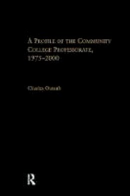 Charles Outcalt - A Profile of the Community College Professorate, 1975-2000 - 9781138965614 - V9781138965614