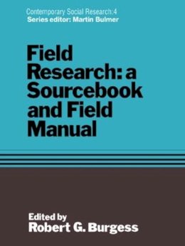 Robert G. . Ed(S): Burgess - Field Research: A Sourcebook and Field Manual: 4 (Contemporary Social Research Series) - 9781138969711 - V9781138969711