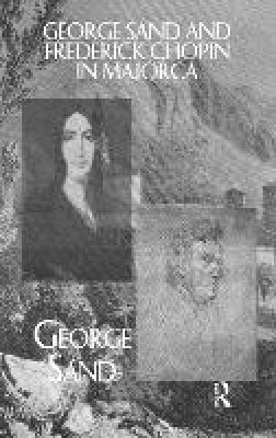 George Sand - George Sand and Frederick Chopin in Majorca - 9781138975156 - V9781138975156