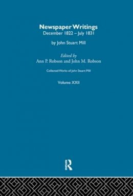 Mill, John Stuart. Ed(S): Robson, John M.; Robson, Ann P. - Collected Works of John Stuart Mill: XXII - 9781138994461 - V9781138994461