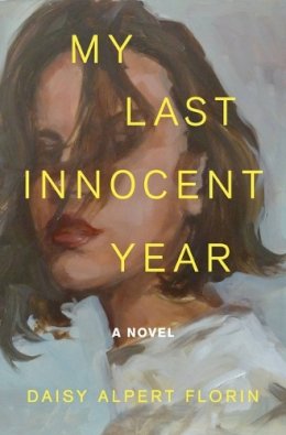 Daisy Alpert Florin - My Last Innocent Year - 9781250857033 - 9781250857033