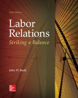 John W. Budd - Labor Relations: Striking a Balance (IRWIN MANAGEMENT) - 9781259412387 - V9781259412387