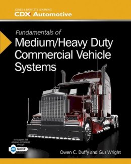 Duffy, Owen C., Wright, Gus - Fundamentals Of Medium/Heavy Duty Commercial Vehicle Systems (Jones & Bartlett Learning Cdx Automotive) - 9781284041163 - V9781284041163