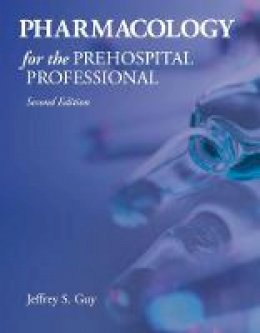 Jeffrey S. Guy - Pharmacology For The Prehospital Professional - 9781284041460 - V9781284041460