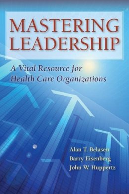 Belasen, Alan T.; Eisenberg, Barry; Huppertz, John W. - Mastering Leadership - 9781284043235 - V9781284043235