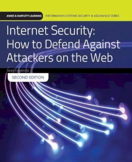 Mike Harwood - INTERNET SECURITY 2E: HOW TO DEFEND AGAINST ATTACKER ON WEB (Jones & Bartlett Learning Information Systems Security & Assurance) - 9781284090550 - V9781284090550