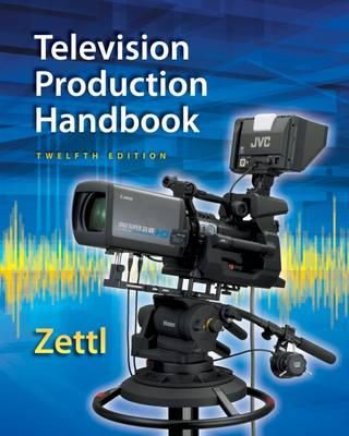 Herbert Zettl - Television Production Handbook, 12th - 9781285052670 - V9781285052670