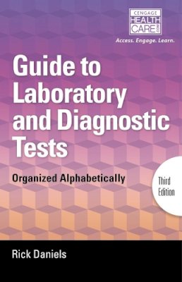 Rick Daniels - Delmar's Guide to Laboratory and Diagnostic Tests: Organized Alphabetically - 9781285053134 - V9781285053134