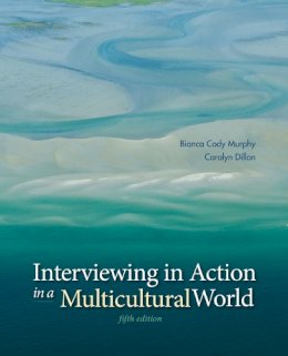 Murphy, Bianca; Dillon, Carolyn - Interviewing in Action in a Multicultural World (Book Only) - 9781285077147 - V9781285077147