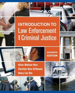 Orthmann, Christine Hess; Cho, Henry; Hess, Karen - Introduction to Law Enforcement and Criminal Justice - 9781285444321 - V9781285444321